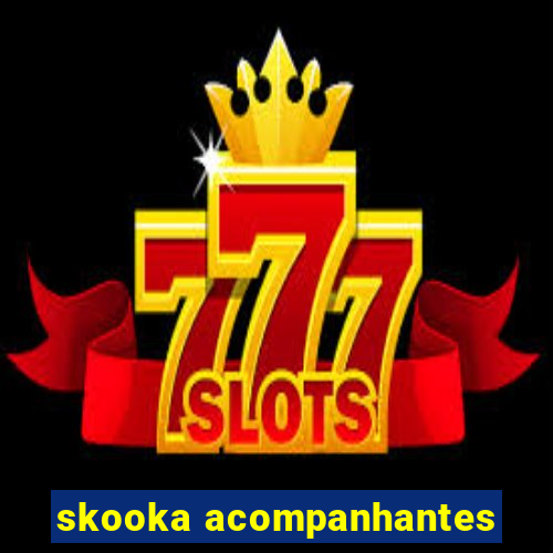 skooka acompanhantes